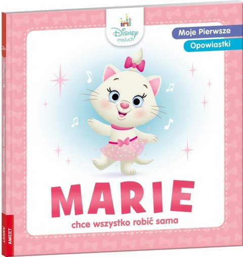 Moje pierwsze opowiastki. Marie chce wszystko... Moje pierwsze opowiastki. Marie chce wszystko...