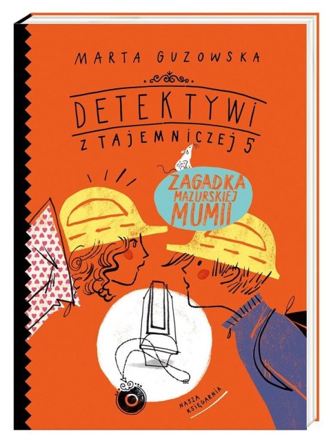 Detektywi z Tajemniczej 5. Zagadka mazurskiej mumi Detektywi z Tajemniczej 5. Zagadka mazurskiej mumi